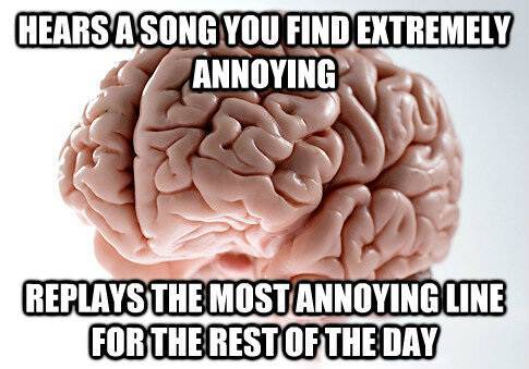 Scumbag Brain Repeats Annoying Songs