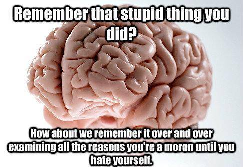 Scumbag Brain Relives Bad Memories