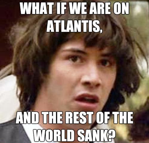 Conspiracy Keanu Atlantis Is Earth