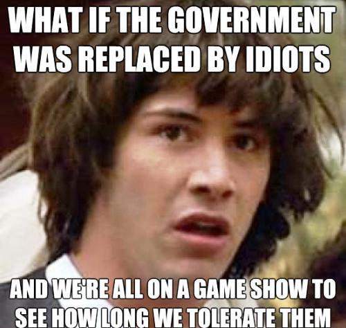 Conspiracy Keanu Government Is Idiots