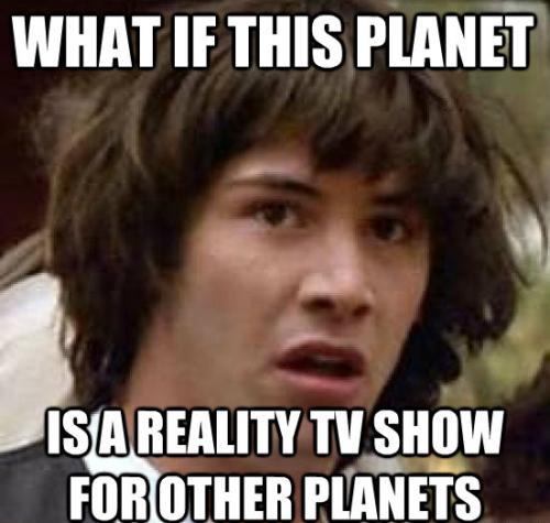 Conspiracy Keanu Earth As Reality TV