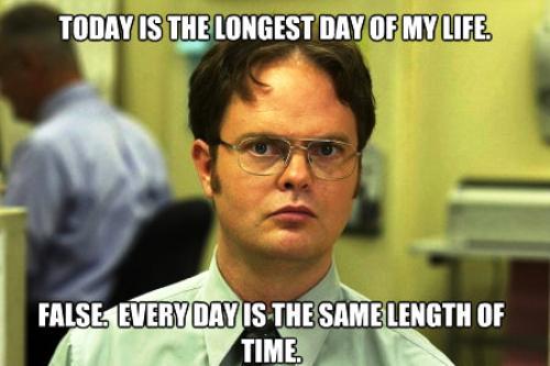 Schrute Meme Longest Day Of Your Life