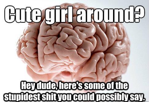 Scumbag Brain Meme Flirting