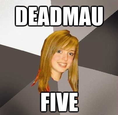 Oblivious Music Meme Deadmau5
