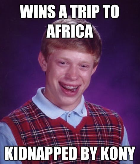 Bad Luck Brian Kony