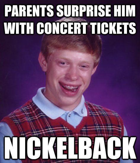 Bad Luck Brian Meme Nickelback