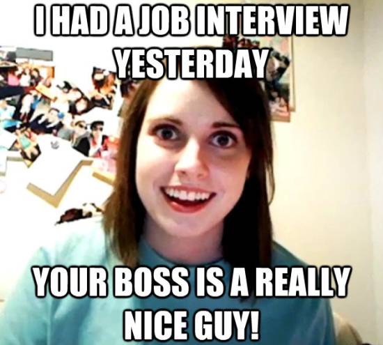 Overly Attached Girlfriend Meme Job Interview