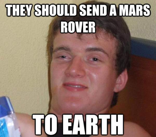 High Guy Meme Mars Rover on Earth