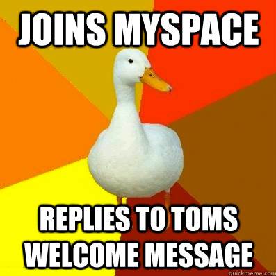 Tech-Impaired Duck Meme Myspace