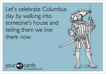 Funniest Someecards of 2012 Columbus Day