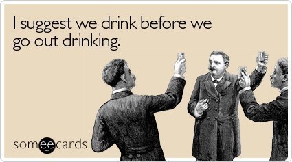 Someecards Drink Before Drinking