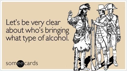 Someecards Drinking Who Is Bringing What Alcohol