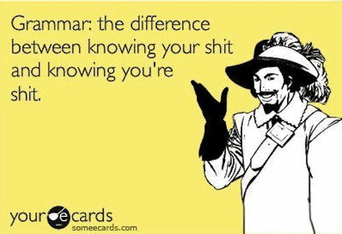 Someecards Grammar Knowing Your Shit