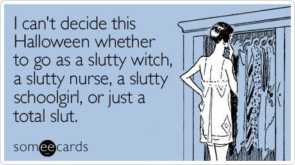 Funny Someecards Which Slutty Halloween Costume