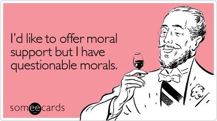 Moral Support Someecard