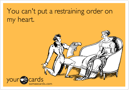 Hilarious SomeEcards Restraining Order On My Heart