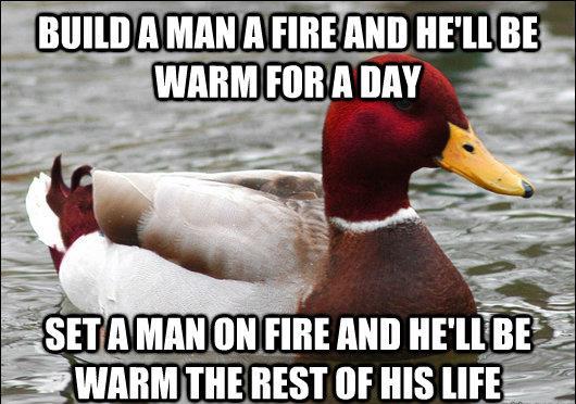 Malicious Advice On Building A Fire