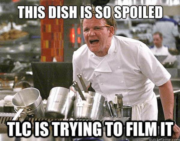 Dish Is So Spoiled Hilarious Gordon Ramsay Memes