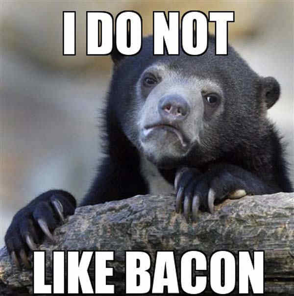 I Don't Like Bacon