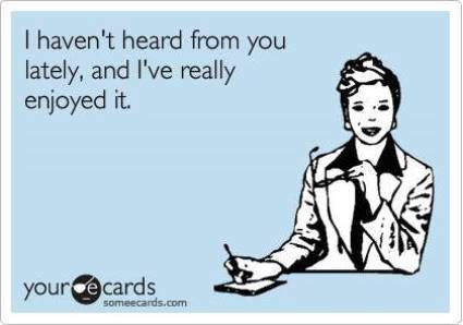 I Haven't Heard From You In A While Someecard