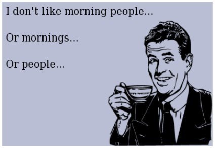I Hate Mornings And People And Morning People Ecard
