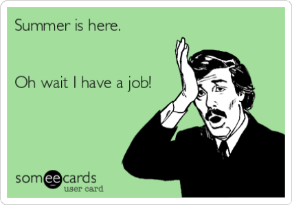 http://runt-of-the-web.com/wordpress/wp-content/uploads/2013/06/someecards-work-summer.png