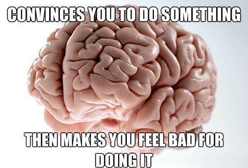 Scumbag Brain Makes You Feel Bad