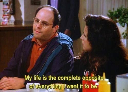 George Costanza Quotes Complete Opposite