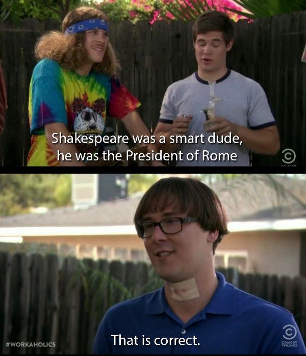 Workaholics Quotes Shakespeare