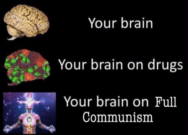 Your Brain On Full Communism