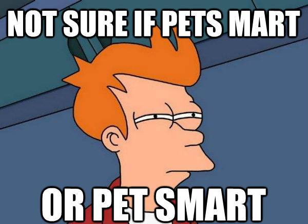 Fry Meme On Pet Smart Or Pets Mart