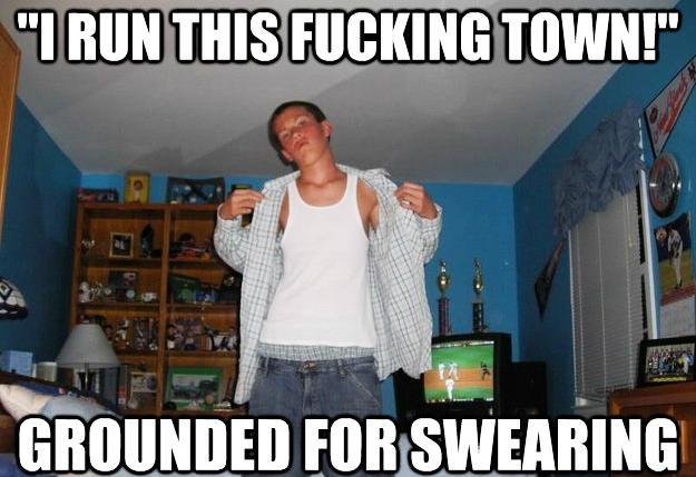 Suburban Hardass Grounded for Swearing