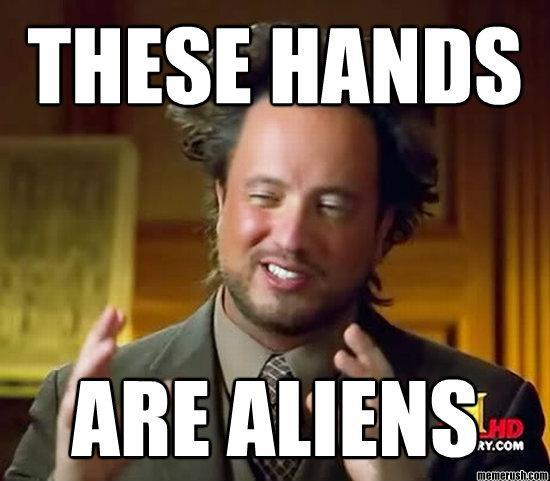 Aliens, Man Meme Hands
