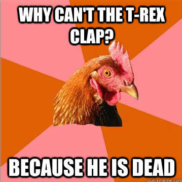 Anti-Joke Chicken MemeT-Rex