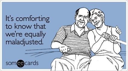 best-relationship-love-someecards-equally-maladjusted