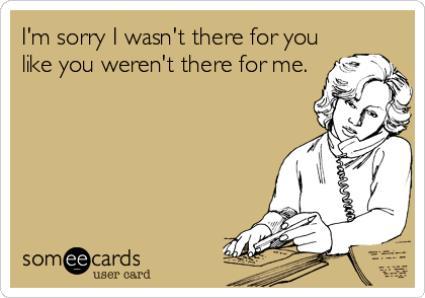 You Weren’t There For Me Ecard