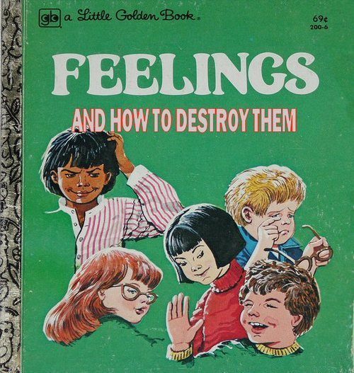 Feelings And How To Destroy Them