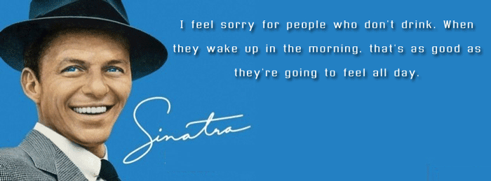 Frank Sinatra On People Who Don't Drink