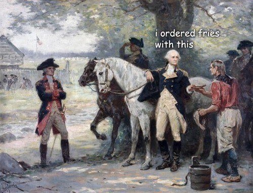 George Washington Ordered Fries