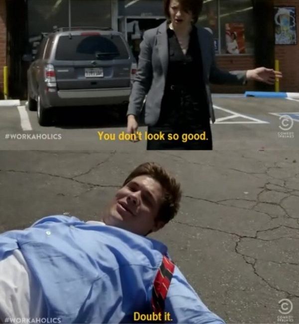 Doubt It Hilarious Workaholics Quotes