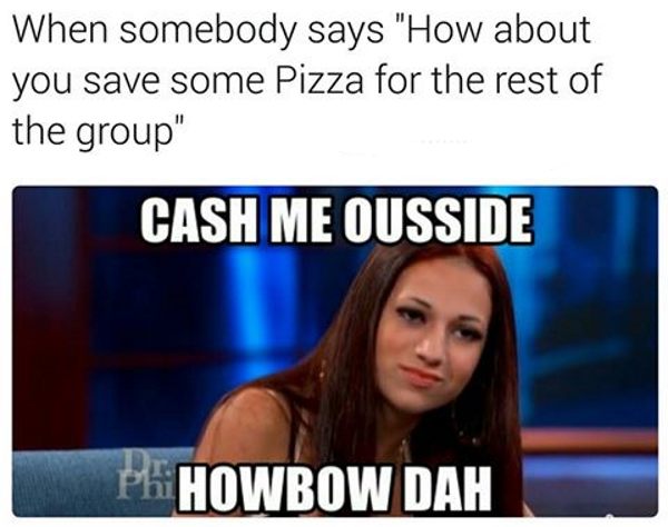 34 Cash Me Ousside Memes That Will Have You Saying Howbow Dah - ofch h c dsada roblox roblox meme on meme